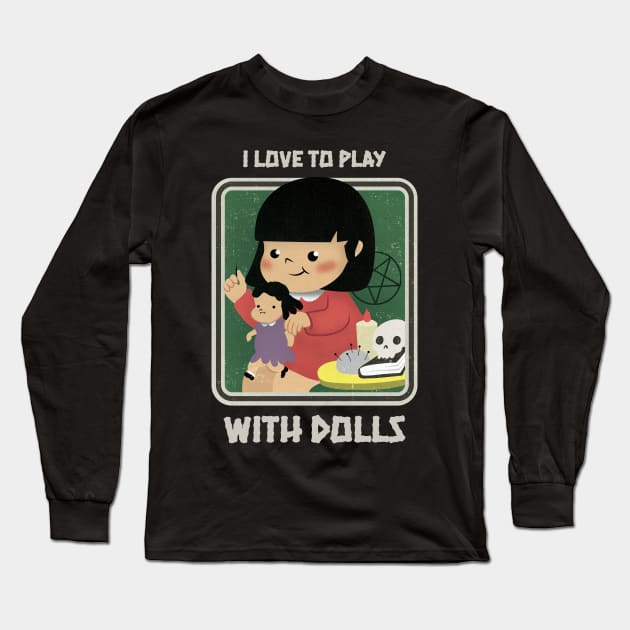 Retro Cute Goth Halloween Voodoo Doll - I Love to Play With Dolls Parody Long Sleeve T-Shirt by PUFFYP